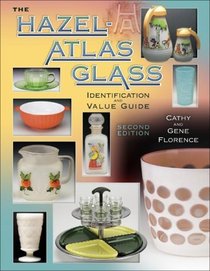 The Hazel-Atlas Glass Identification And Value Guide (Hazel Atlas Glass)
