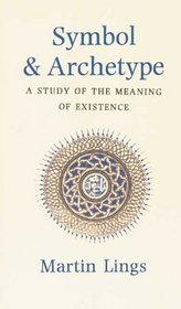 Symbol and Archetype : A Study in the Meaning of Existence (Quinta Essentia series)