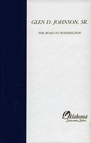 Glen D. Johnson, Sr. Vol. III: The Road to Washington (Oklahoma Statesmen Series)