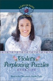 Violet's Perplexing Puzzles (Life of Faith: Violet Travilla, Bk 5)