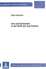 Amt und Gemeinde in der Sicht der sog Papiere (European university studies. Series XXIII, Theology) (German Edition)