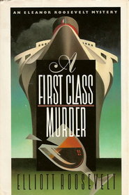 A First Class Murder (Eleanor Roosevelt, Bk 9)