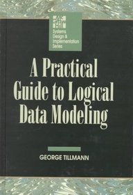 A Practical Guide to Logical Data Modeling (Mcgraw Hill Systems Design  Implementation Series)