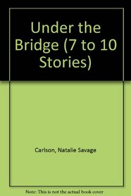 Under the Bridge (7 to 10 Stories)