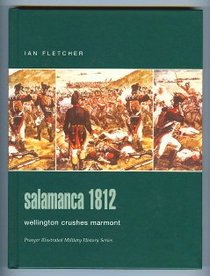 Salamanca 1812 : Wellington Crushes Marmont (Praeger Illustrated Military History)