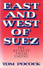East and West of Suez: The Retreat from Empire