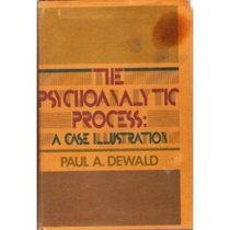 The psychoanalytic process;: A case illustration
