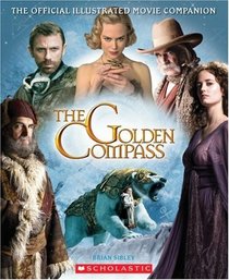 The Golden Compass: Official Illustrated Movie Companion (Golden Compass)