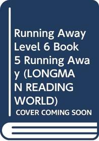 Running Away: Bk. 5 (Longman Reading World)