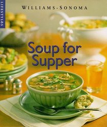 Soup for Supper (Williams-Sonoma Lifestyles , Vol 5)