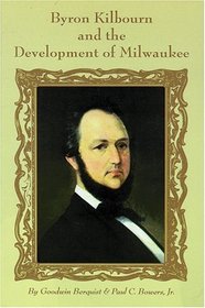 Byron Kilbourn and the Development of Milwaukee (Wisconsin)