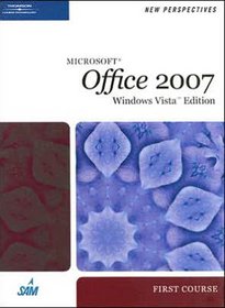 New Perspectives on Microsoft Office 2007, First Course, Windows Vista Edition (New Perspectives (Thomson Course Technology))