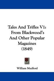 Tales And Trifles V1: From Blackwood's And Other Popular Magazines (1849)