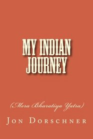 My Indian Journey: (Mera Bharatiya Yatra) (Volume 5)