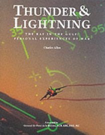 Thunder and Lightning the Raf in the Gulf: Personal Experiences of War