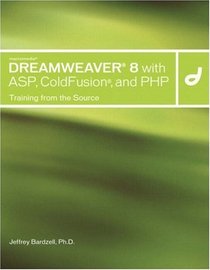 Macromedia Dreamweaver 8 with ASP, ColdFusion, and PHP: Training from the Source (Training from the Source)