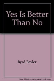 Yes is Better Than No