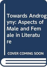 Towards Androgyny: Aspects of Male and Female in Literature