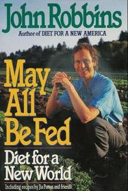 May All Be Fed: Diet for a New World