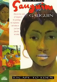 Gauguin: Escape to Eden (Great Artists Series)