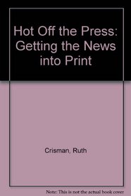 Hot Off the Press: Getting the News into Print