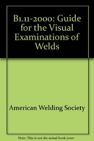 B1.11-2000: Guide for the Visual Examinations of Welds