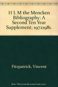 H L M the Mencken Bibliography: A Second Ten Year Supplement; 19721981.