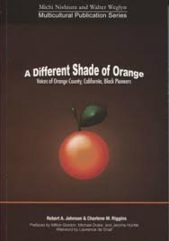 A Different Shade of Orange: Voices of Orange County, California, Black Pioneers
