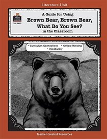 A Guide for Using Brown Bear, Brown Bear, What Do You See? in the Classroom