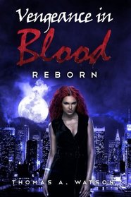 Vengeance in Blood (Book 3): Reborn (Volume 3)