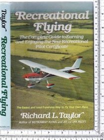 Recreational Flying: The Complete Guide to Earning and Enjoying the New Recreational Pilot Certificate