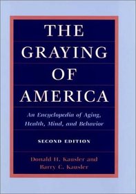 The Graying of America: An Encyclopedia of Aging, Health, Mind, and Behavior