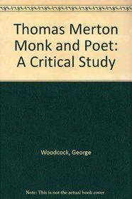 Thomas Merton Monk and Poet: A Critical Study