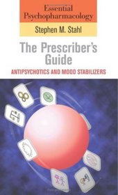 Essential Psychopharmacology: the Prescriber's Guide: Antipsychotics and Mood Stabilizers (Essential Psychopharmacology Series)
