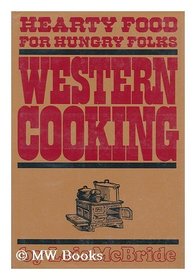 Western cooking: Hearty food for hungry folks