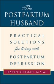 The Postpartum Husband: Practical Solutions for living with Postpartum Depression