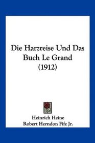 Die Harzreise Und Das Buch Le Grand (1912) (German Edition)