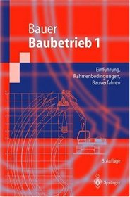 Baubetrieb 1: Rahmenbedingungen, Bauverfahren (Springer-Lehrbuch) (German Edition)