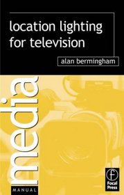 Location Lighting for Television (Media Manuals)