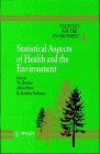 Statistics for the Environment, Statistical Aspects of Health and the Environment (Wiley series in statistics for the environment) (Volume 4)