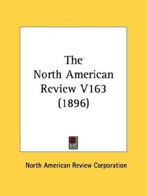 The North American Review V163 (1896)