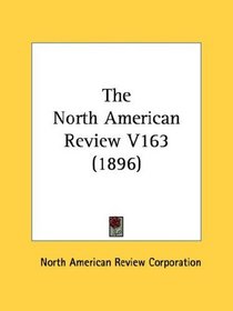 The North American Review V163 (1896)