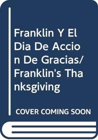Franklin Y El Dia De Accion De Gracias/Franklin's Thanksgiving (Spanish Edition)