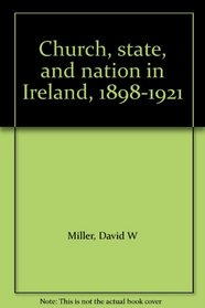 Church, state, and nation in Ireland, 1898-1921