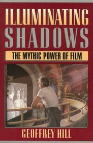 Illuminating Shadows: The Mythic Power of Film
