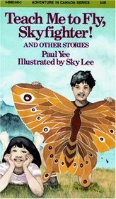 Teach Me to Fly, Skyfighter!: and other stories (Adventures in Canada)