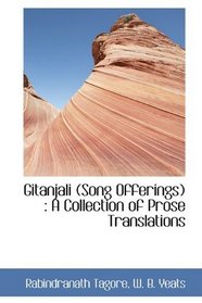Gitanjali (Song Offerings): A Collection of Prose Translations