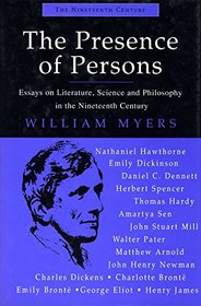 The Presence of Persons: Essays on the Literature, Science and Philosophy in the Nineteenth Century (Nineteenth Century Series)