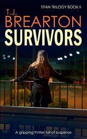 SURVIVORS: a gripping thriller full of suspense (Titan Trilogy Crime Thriller Mystery Series)