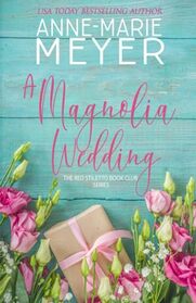 A Magnolia Wedding: A Sweet, Small Town Story (The Red Stiletto Book Club)